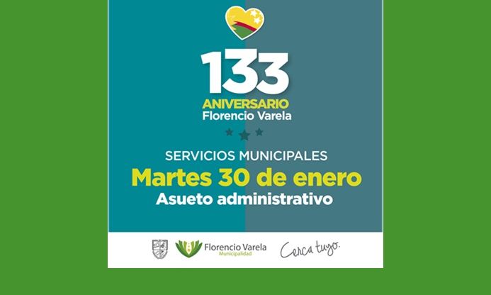 Martes 30 de enero - Asueto por el 133º aniversario de Florencio Varela